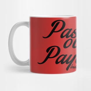 Passion over paycheck Mug